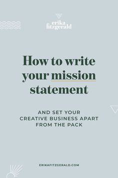 the cover of how to write your mission statement and set your creative business apart from the pack