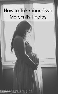 a pregnant woman standing in front of a window with the words how to take your own maternity photos