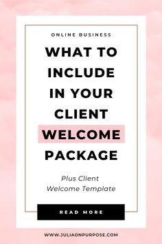 a pink background with the words, what to include in your client welcome package?