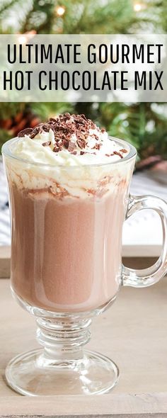 the ultimate hot chocolate mix in a glass mug