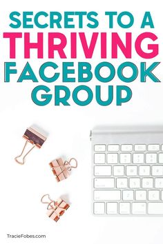 a keyboard, mouse and other office supplies with the words secrets to a thriving facebook group