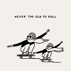 two people on skateboards with the words never too old to roll