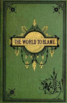 the world to blame is shown in this green book with gold trimming