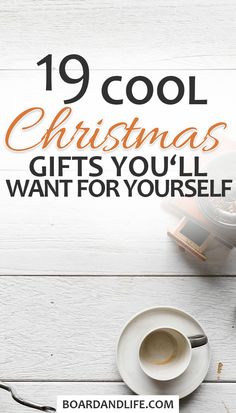 a cup of coffee with the words 19 cool christmas gifts you'll want for yourself