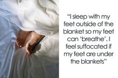 a person laying in bed with their feet up on the pillow and text that reads, i sleep with my feet outside of the blanket so my feet can breathe