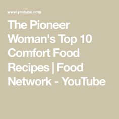 the pioneers woman's top 10 comfort food recipes / food network - youtube