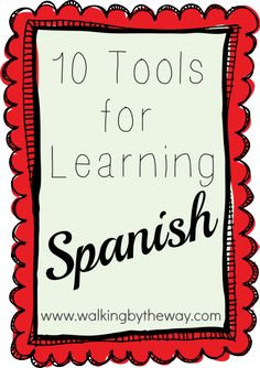 the words 10 tools for learning spanish are in front of a red and white frame