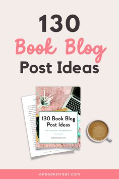 a pink background with the words 130 book blog post ideas and a cup of coffee