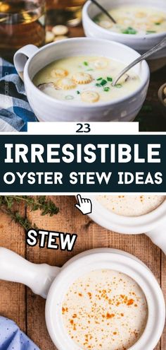 two white bowls filled with soup and the words irresistiblely oyster stew ideas below it