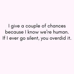 the words give a couple of changes because i know we're human if ever go silent, you overridd it