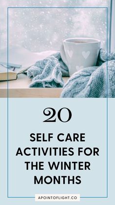 20 self care activities for the winter months How To Unwind, Cozy Self Care Aesthetic, Winter Self Care Ideas, Easy Self Care Ideas, Self Care Things To Do, At Home Self Care Ideas, Rainy Day Self Care, Self Care Month