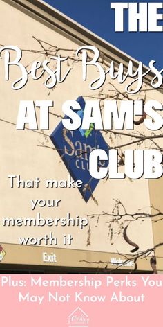 the best buys at sam's club that make your member worth it plus, not know about