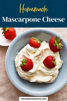 homemade mascarpone cheese in a bowl with strawberries on top and the title overlay reads homemade mascarpone cheese