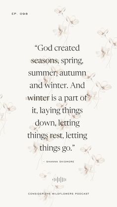 a quote with flowers on it that says god created seasons, spring, and winter