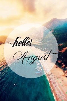 the words hello august over an aerial view of a beach