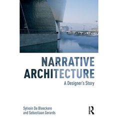 a book cover with the title'narrative architecture a designer's story '