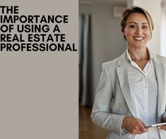 a woman in a business suit holding a clipboard with the words the importance of using a real estate professional