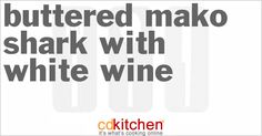 the words buttered mako shark with white wine are shown in black and white