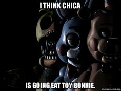 five cartoon characters with the caption i think chicago is going eat toy bonnie