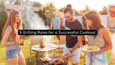 three people grilling on a bbq with the words 5 grilling rules for a successful cookout