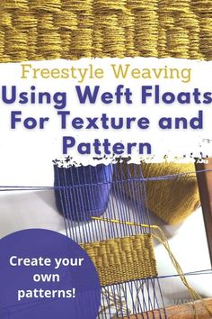 a basket with yarn on it and the title, freestyle weaving using wet floats for texture and pattern