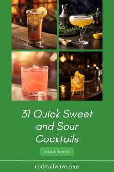 three different cocktails with the words 31 quick sweet and sour cocktails read more