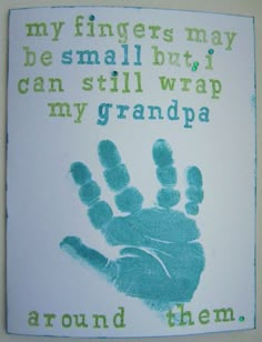 a blue handprint on a white card that says, my fingers may be small but i can still wrap my grandpa around them