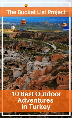 the bucket list project's 10 best outdoor adventures in turkey, including hot air balloons