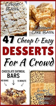 four different desserts for a crowd with the words, 47 cheap and easy desserts for