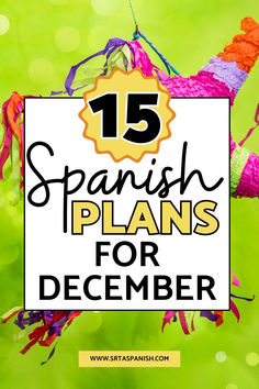 the words spanish plans for december are in front of a green background with colorful decorations