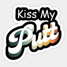 a sticker with the words kiss my pitt in multicolored letters on it