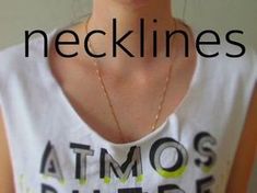 a woman wearing a white tank top with the words necklines on her chest and bottom