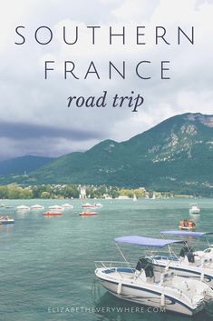 boats in the water with text overlay that says southern france road trip on it