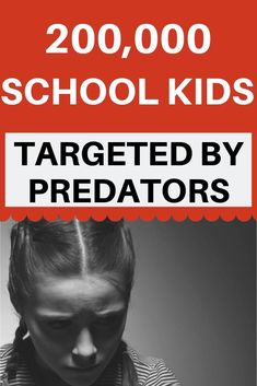 a poster with the words targeted by predators in black and white, which reads 200, 000 school kids targeted by predators