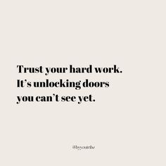 the words trust your hard work it's unlocking doors you can't see yet