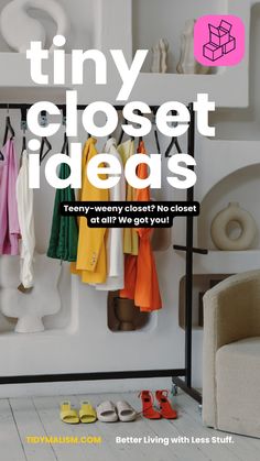 the cover of tiny closet ideas, featuring clothes hanging on hooks and shoes in different colors