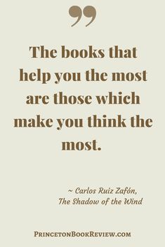 a quote that reads, the books that help you the most are those which make you think