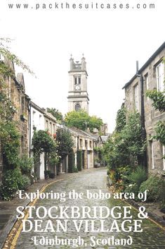 an old cobblestone street with the words exploring the boro area of stockbridge & dean village edinburgh, scotland