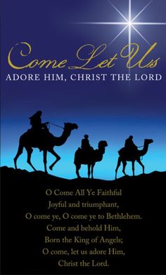 the three wise men riding on camels in front of a star with text that reads, come let us adore him, christ the lord