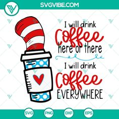 the cat in the hat is holding a coffee cup with hearts on it, saying i will