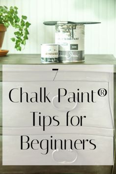 a dresser with the words chalk paint tips for beginners on it and a potted plant