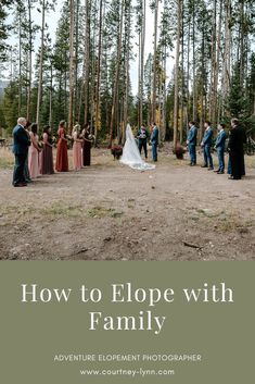 a group of people standing around each other in the woods with text overlay that reads how to elope with family