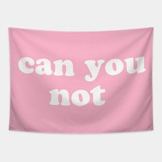 a pink wall hanging with the words can you not? on it in white letters