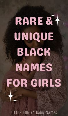 200 Rare and Unique Black Girl Names: Beautiful, Meaningful, and Uncommon Choices