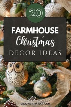 a christmas tree with ornaments and the words farmhouse christmas decor ideas