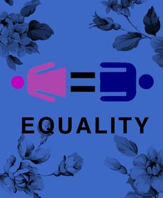 the word equality is surrounded by blue and pink flowers on a blue background with black letters