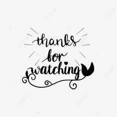 the words thanks for watching are written in black ink on a white background with an arrow