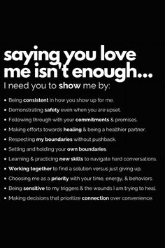 a black and white poster with the words saying you love me isn't enough