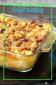 a casserole dish with pecan pie bread pudding in it and the words pecan pie bread pudding below