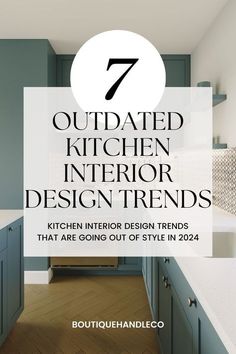 a kitchen with blue cabinets and white counter tops, the title says 7 outdated kitchen interior design trends